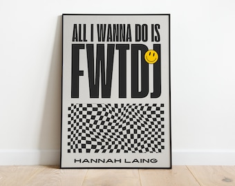 May include: A black and white poster with the text "ALL I WANNA DO IS FWTDJ" and a yellow smiley face. The poster has a checkered pattern at the bottom and the text "HANNAH LAING" at the bottom.