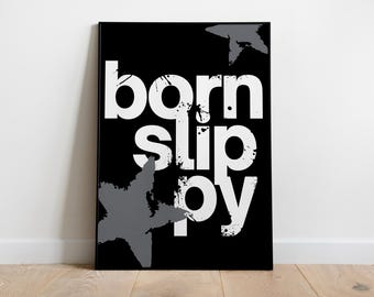 Born Slippy Underworld Inspired | Music Print | Techno Print | House Music | Bold | Lyrics | Quote | Trendy Print | A3 A4 A5 | DJ