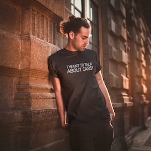 I want to talk about cars! - Automotive TShirt