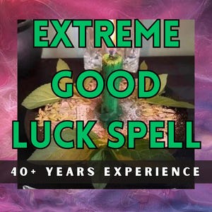 Extreme Good Luck Spell - White Magic, Clean & Safe