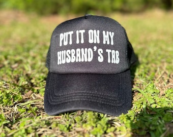 Put It on My Husband's Tab Trucker Hat Funny Trucker Hat Custom Trucker