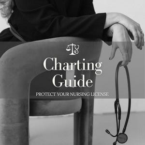 May include: Black and white image featuring the text "Charting Guide" with the tagline "Protect Your Nursing License." A stethoscope hangs in the foreground. The image is in grayscale.