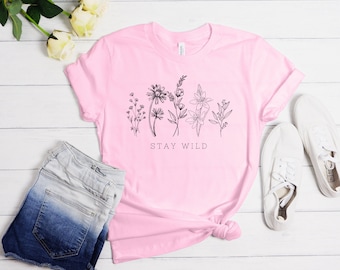 Stay Wild T-Shirt, Wild Flower T-shirt, Botanical Shirt