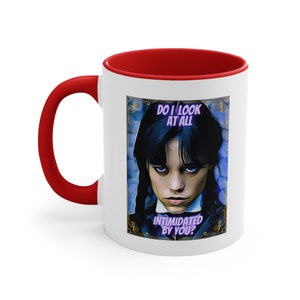 Wednesday Addams Do I Look At All Intimidated By You Red Accent Coffee Mug, 11oz