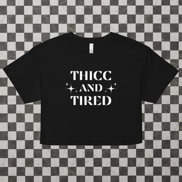 Thicc and Tired - Women’s crop top