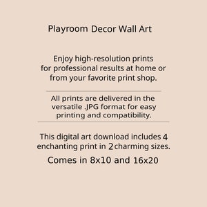 May include: Playroom Decor Wall Art digital download includes 4 enchanting prints in 2 sizes: 8x10 inches and 16x20 inches.  Enjoy high-resolution prints for professional results at home or from your favorite print shop. All prints are delivered in the versatile .JPG format for easy printing and compatibility.
