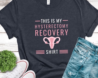 Hysterectomy Recovery Shirt - Funny Post Surgery Gift for Women