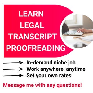 May include: A bright pink graphic advertisement with white text reading LEARN LEGAL TRANSCRIPT PROOFREADING. It includes a circular inset showing a laptop on a desk. Below are three bullet points: In-demand niche job, Work anywhere, anytime, Set your own rates, and the text Message me with any questions!