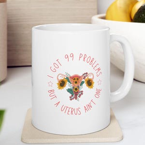 99 Problems Hysterectomy Mug, Hysterectomy Gift, Funny Hysterectomy Mug, Hysterectomy Gift, Hysterectomy Support, Hysterectomy Recovery