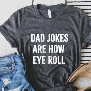 Funny Fathers Day Gift, Dad Jokes Are How Eye Roll, Funny Dad Shirt, Dad To Be Gift, Funny Shirt For Dad, Father&#39;s Day, Dad Jokes, For Him