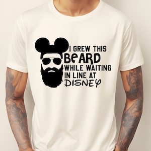 Grew This Beard While Waiting In Line At Disney Shirt, Disney Dad Shirt, Mickey Ears Man Shirt, Disneyland Shirt, Disneyworld Dad Tshirt