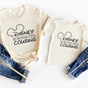 Disney is Better with Cousins Shirts, Disney Shirt, Disney Cousins Matching Shirts, Disney Family Matching Shirts, Disney Best Friends Shirt