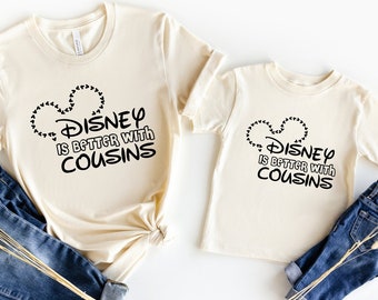 Disney is Better with Cousins Shirts, Disney Shirt, Disney Cousins Matching Shirts, Disney Family Matching Shirts, Disney Best Friends Shirt