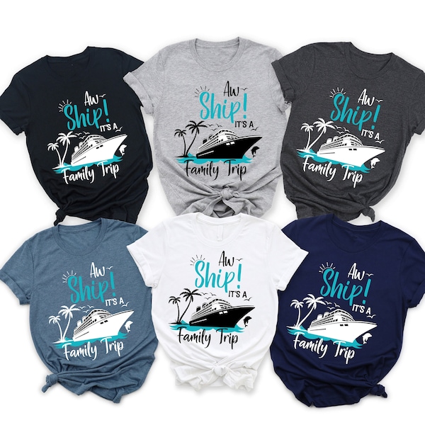 Cruise Shirts, Aw Ship! It's a Family Trip, Custom Family Cruise Trip Shirts,  Family Vacation Shirts, Family Cruise Shirts, Travel Shirt