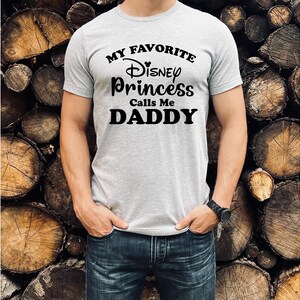 My Favorite Princess Calls Me Daddy Shirt, Dad Shirt, New Dad Gift, New Dad Shirt, Daddy Shirt, Vacation Tshirt, Disney Family Vacation