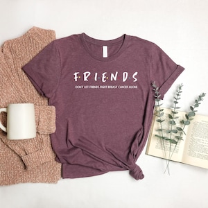 Breast Cancer Friends Shirt, Motivational Shirt, Don't Let Friends Fight Breast Cancer Alone Shirt, Breast Cancer Survivor Shirt, Cancer Tee image 2