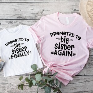 Promoted To Big Sister Shirt, Big Sister Finally, Big Sister Again, Baby Announcement Shirt, Baby Shower Gift, Matching Sibling Shirt