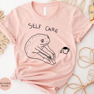 Self Care Frog T-Shirt, Funny Frog Self Care Shirt, Cottagecore Frog T-Shirt, Mental Health Matters Shirt, Sarcastic Anxiety Shirt, Gift Tee