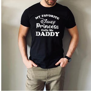 My Favorite Princess Calls Me Daddy Shirt, Dad Shirt, New Dad Gift, New Dad Shirt, Daddy Shirt, Vacation Tshirt, Disney Family Vacation
