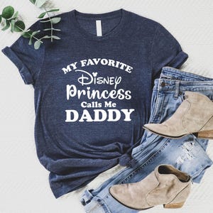My Favorite Princess Calls Me Daddy Shirt, Dad Shirt, New Dad Gift, New Dad Shirt, Daddy Shirt, Vacation Tshirt, Disney Family Vacation