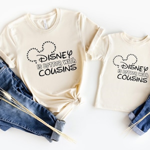 Disney is Better with Cousins Shirts, Disney Shirt, Disney Cousins Matching Shirts, Disney Family Matching Shirts, Disney Best Friends Shirt