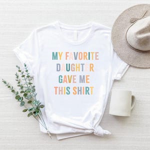 My Favorite Daughter Gave Me This Shirt, Funny Dad Shirt, Funny Father's Day Gift, Funny Shirts, Mom Gift From Daughter Shirt For Dad afbeelding 5