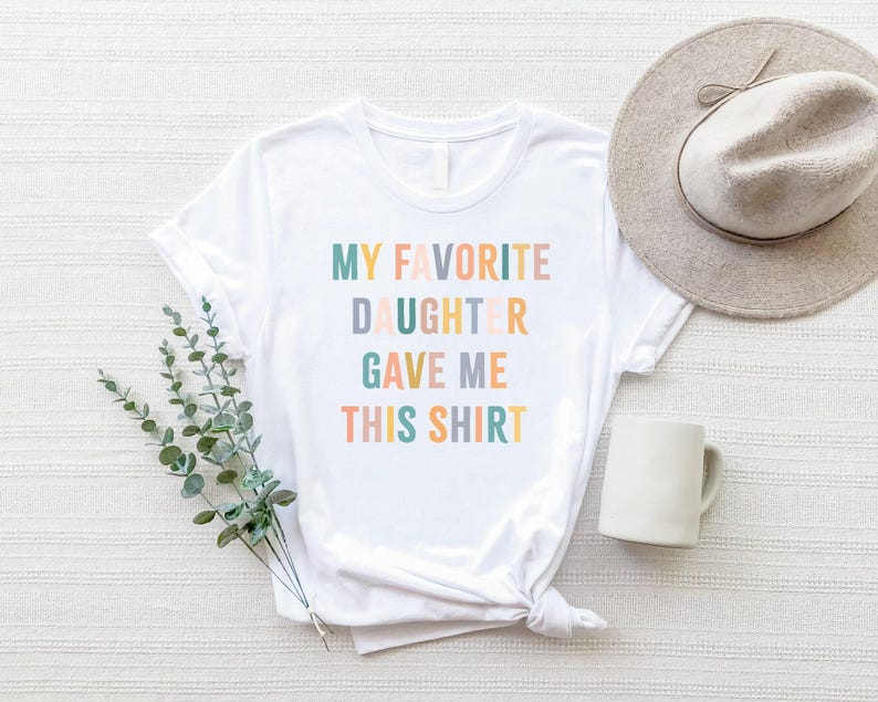 My Favorite Daughter Gave Me This Shirt, Funny Dad Shirt, Funny Father's Day Gift, Funny Shirts, Mom Gift From Daughter Shirt For Dad afbeelding 5