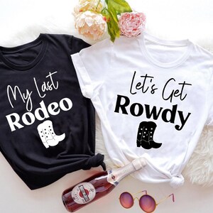 Rowdy Shirt, My Last Rodeo Shirt, Wedding Gifts, Country Bachelorette Shirt,  Bride Tee, Team Bride Shirt, Western Bachelorette Party