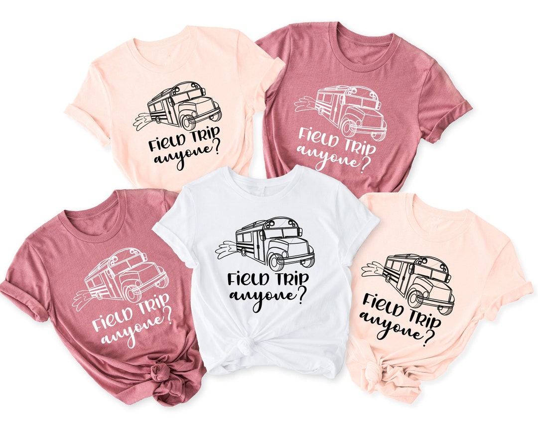 Field Trip Anyone Shirt, Travel Shirt, Summer Shirt, Field Trip Shirt
