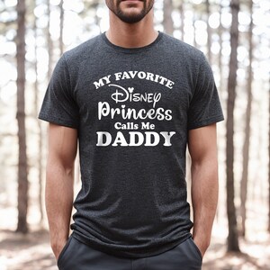 My Favorite Princess Calls Me Daddy Shirt, Dad Shirt, New Dad Gift, New Dad Shirt, Daddy Shirt, Vacation Tshirt, Disney Family Vacation