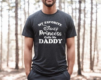 My Favorite Princess Calls Me Daddy Shirt, Dad Shirt, New Dad Gift, New Dad Shirt, Daddy Shirt, Vacation Tshirt, Disney Family Vacation