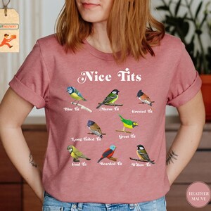 Nice Tits Bird, Nice Tits Shirt, Birdwatchers Gift, Bird Lovers T-Shirt, Bird Shirt, Birdwatcher Shirt, Cute Birdie Shirt, Funny Birds Shirt