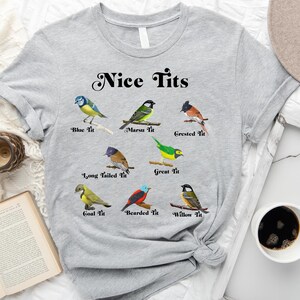 Nice Tits Bird, Nice Tits Shirt, Birdwatchers Gift, Bird Lovers T-Shirt, Bird Shirt, Birdwatcher Shirt, Cute Birdie Shirt, Funny Birds Shirt