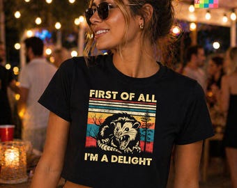 First Of All I'm A Delight Crop Top, Raglan Baby Tee, Sarcastic Angry Opossum Lover Crop Top, Sarcastic Baby Tee, Cute Crop Top
