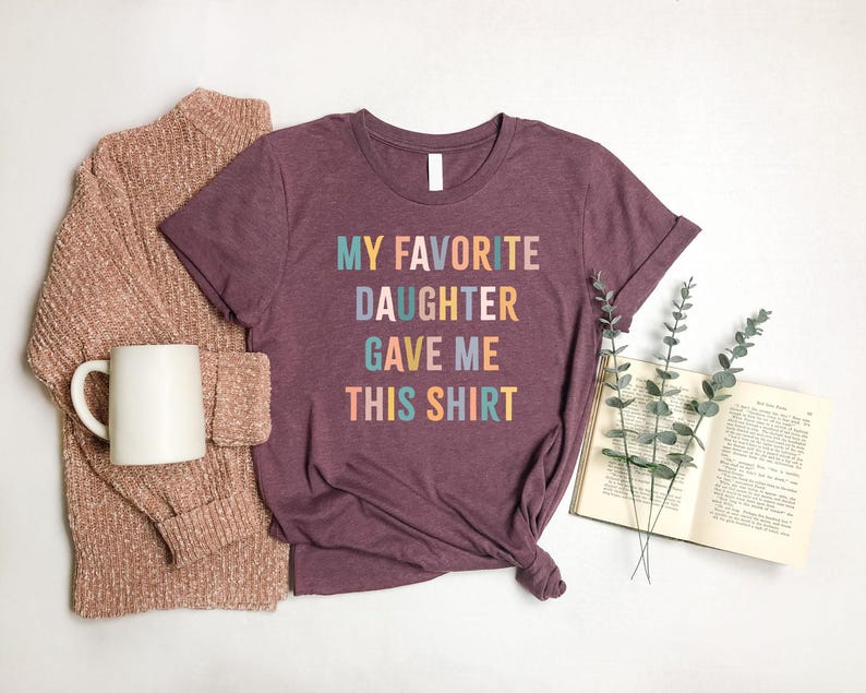 My Favorite Daughter Gave Me This Shirt, Funny Dad Shirt, Funny Father's Day Gift, Funny Shirts, Mom Gift From Daughter Shirt For Dad afbeelding 2