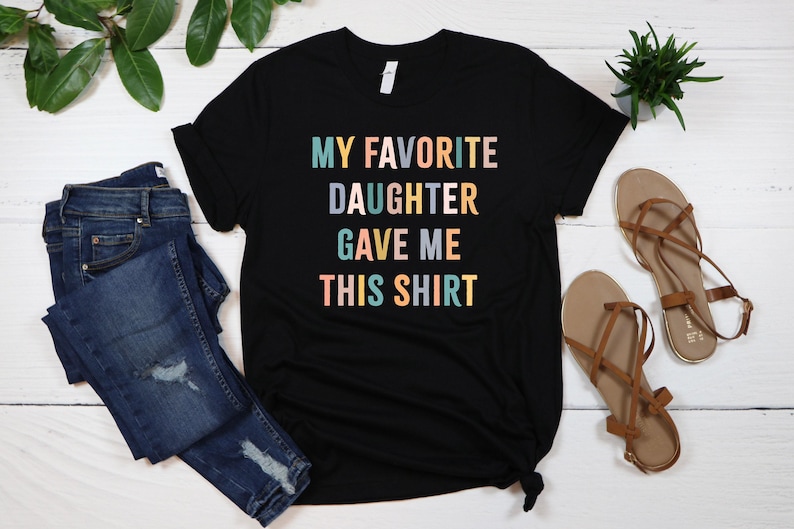 My Favorite Daughter Gave Me This Shirt, Funny Dad Shirt, Funny Father's Day Gift, Funny Shirts, Mom Gift From Daughter Shirt For Dad afbeelding 4