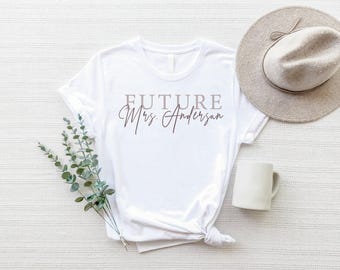 Personalized Future Mrs T-shirt, Custom Future Mrs Shirt, Wedding Gift, Bridal Shower Gift, Gift for Bride, Bridesmaid T-shirt