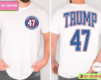 Trump 2024 Shirt, Donald Trump Election Shirt, Double Side Presidential Election Shirt, Trump 47 47th President Shirt, Trump Support Shirt