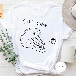 Self Care Frog T-Shirt, Funny Frog Self Care Shirt, Cottagecore Frog T-Shirt, Mental Health Matters Shirt, Sarcastic Anxiety Shirt, Gift Tee