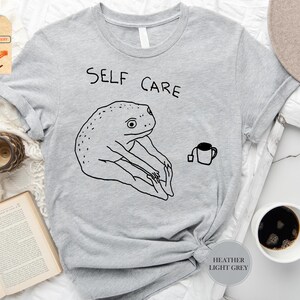 Self Care Frog T-Shirt, Funny Frog Self Care Shirt, Cottagecore Frog T-Shirt, Mental Health Matters Shirt, Sarcastic Anxiety Shirt, Gift Tee