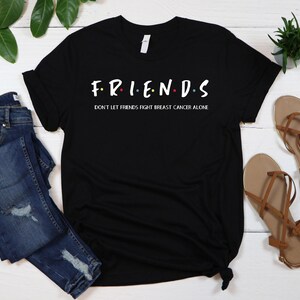 Breast Cancer Friends Shirt, Motivational Shirt, Don't Let Friends Fight Breast Cancer Alone Shirt, Breast Cancer Survivor Shirt, Cancer Tee image 4