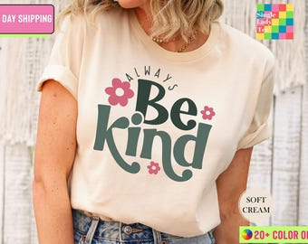 Always Be Kind Shirt, Inspirational Shirt, Aesthetic Positive Shirt, Mental Health Shirt, Awareness Shirt, You Matter Shirt, Kindness Shirt