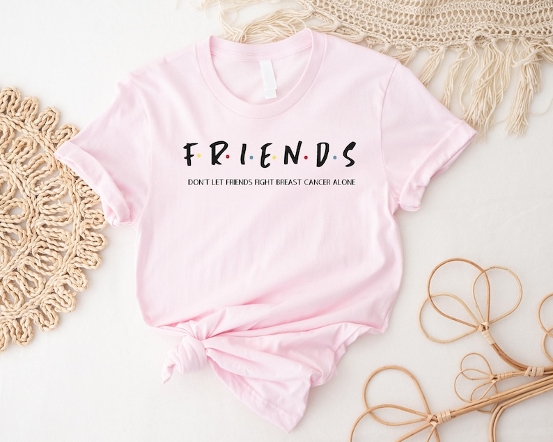 Breast Cancer Friends Shirt, Motivational Shirt, Don't Let Friends Fight Breast Cancer Alone Shirt, Breast Cancer Survivor Shirt, Cancer Tee image 3