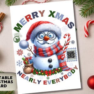 May include: A printable Christmas card featuring a snowman wearing a red and white scarf and hat, and glasses. The card has the text "MERRY XMAS NEARLY EVERYBODY" in various colors. A candy cane and ornaments are also visible.