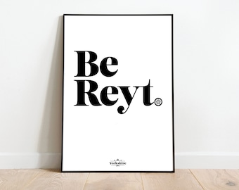 Be Reyt Yorkshire Slang Print – Northern England Wall Art