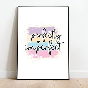 Perfectly Imperfect Print - Positive Perfect Wellbeing Quote Motivational Wall Art Frameable Picture Poster Living Room Bedroom Lounge
