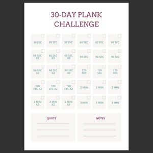 May include: A printable 30-day plank challenge chart with boxes to check off each day. The chart includes increasing plank times from 30 seconds to 3 minutes. There are also sections for a quote and notes.