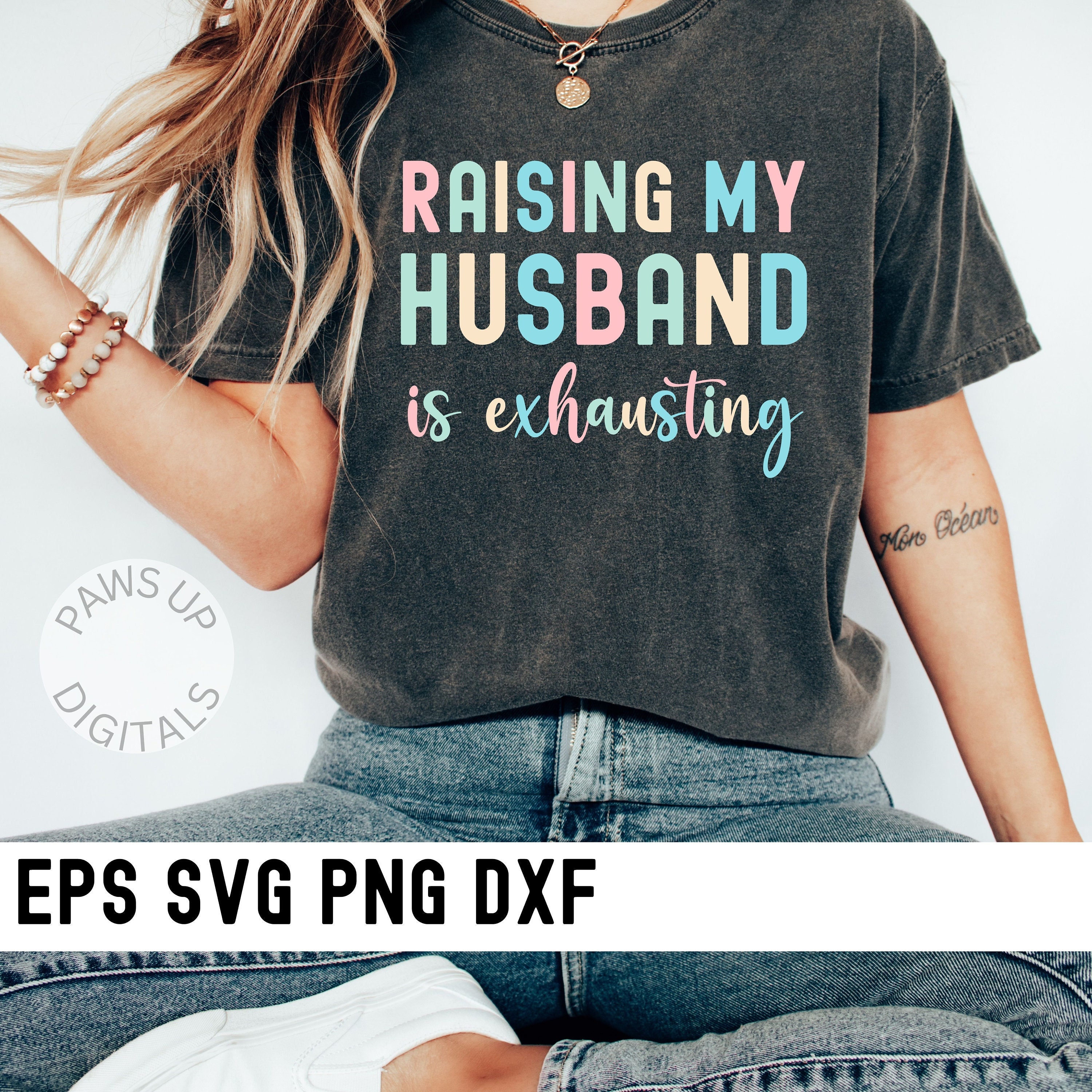 Raising My Husband is Exhausting PNG SVG Funny Wife PNG Svg - Etsy