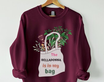 Practical Magic Sweatshirt, The Belladonna is in My Bag Crewneck, Gillian Owens Shirt, Sally Owens, Witchy Sweatshirt, Cute Fall Sweatshirt