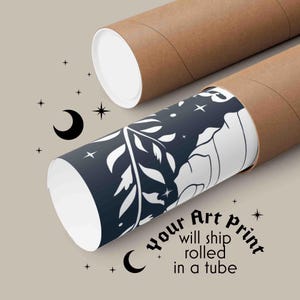 This photo shows the poster rolled in a tube with the text, your art print will ship rolled in a tube.